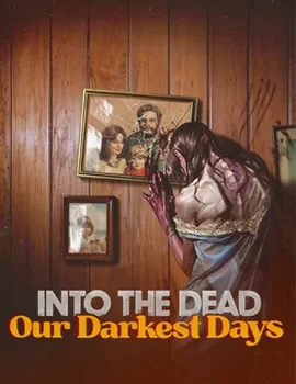 Into the Dead: Our Darkest Days (2025) RePack от Chovka