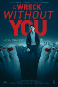 Без тебя мне не жить / A Wreck Without You (2019)